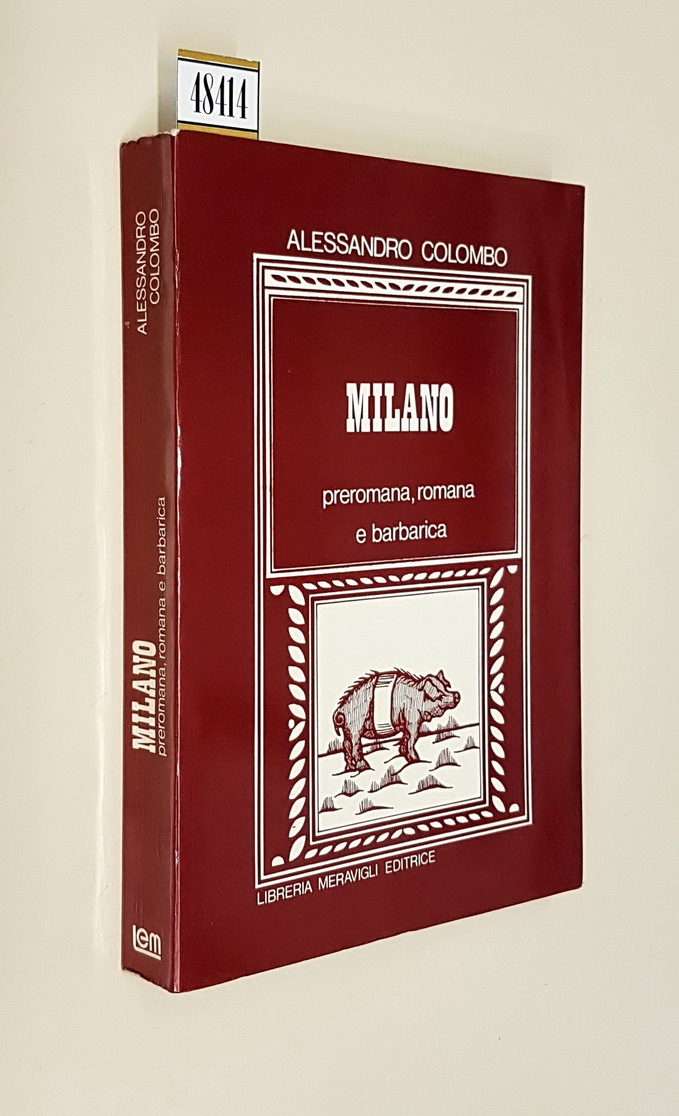 MILANO PREROMANA, ROMANA E BARBARICA con indice toponomastico a cura …