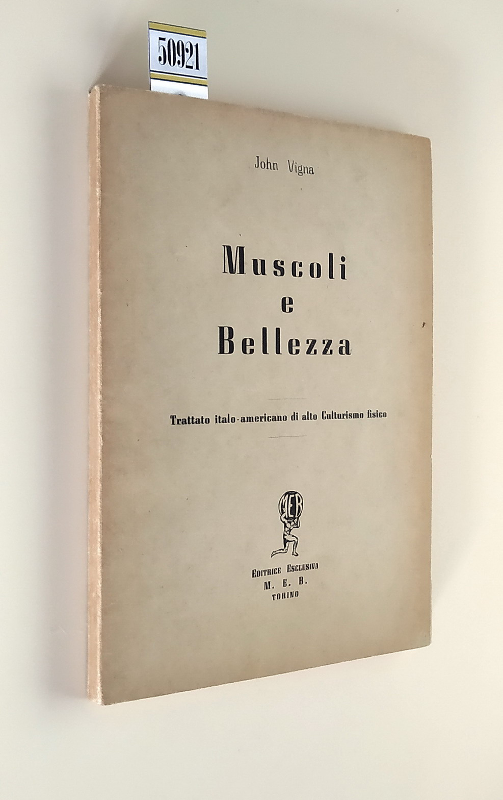 MUSCOLI E BELLEZZA - Trattato italo-americano di alto Culturismo fisico