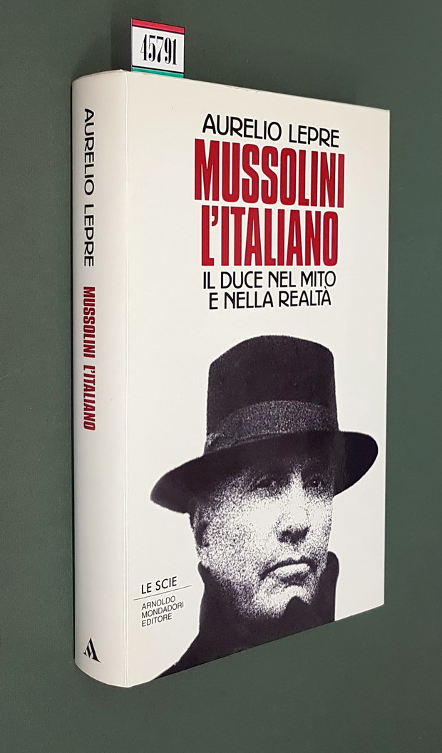 MUSSOLINI L'ITALIANO - Il Duce nel mito e nella realta'