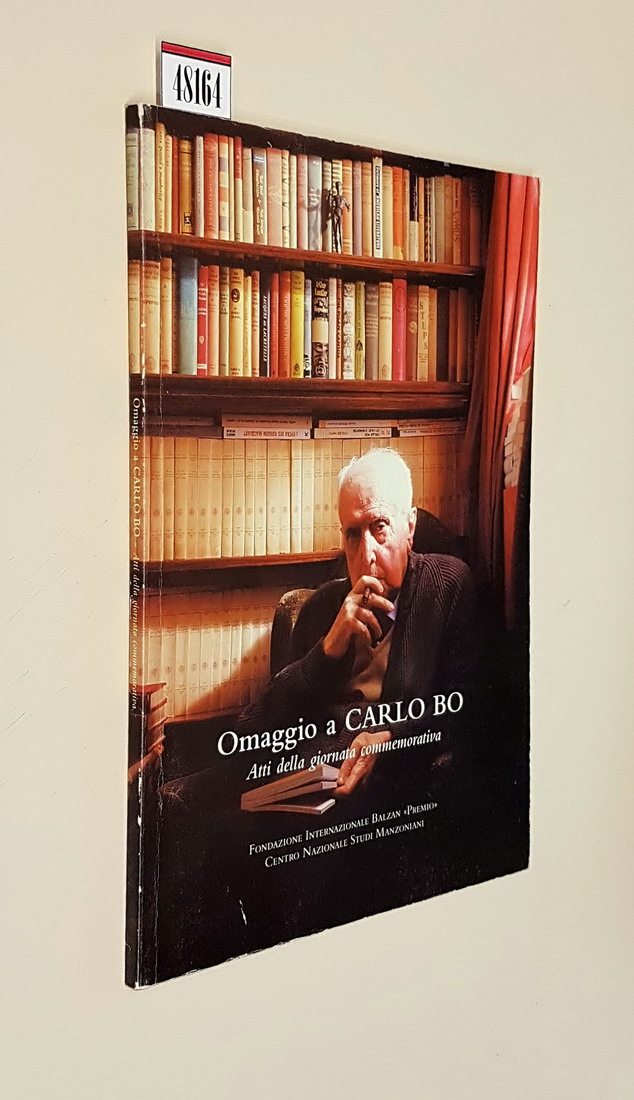 OMAGGIO A CARLO BO - Atti della giornata commemorativa (Milano …