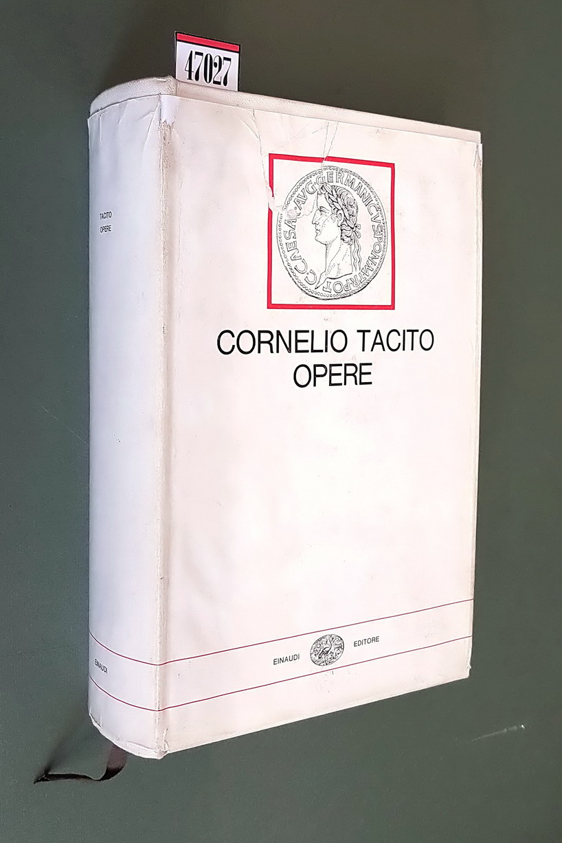 OPERE - Annali, Storie, Germania, Agricola, Dialogo degli oratori
