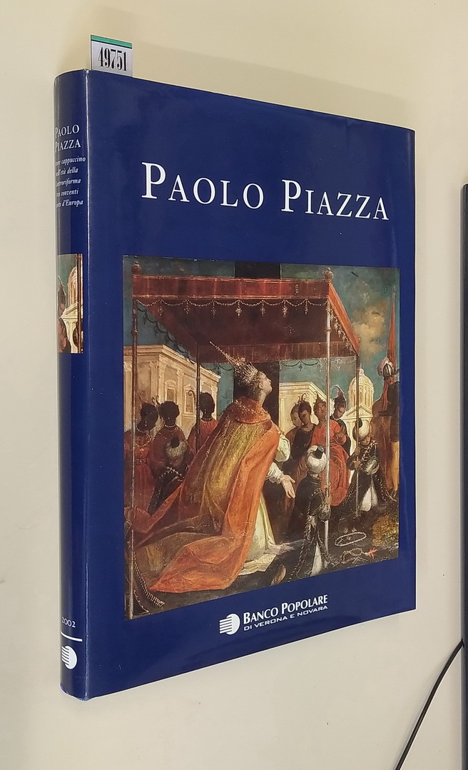 PAOLO PIAZZA - Pittore cappuccino nell'eta' della Controriforma tra conventi …