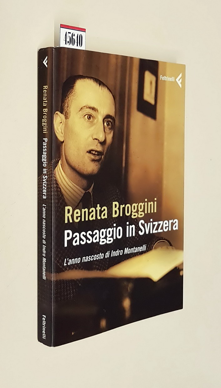 PASSAGGIO IN SVIZZERA - L'anno nascosto di Indro Montanelli