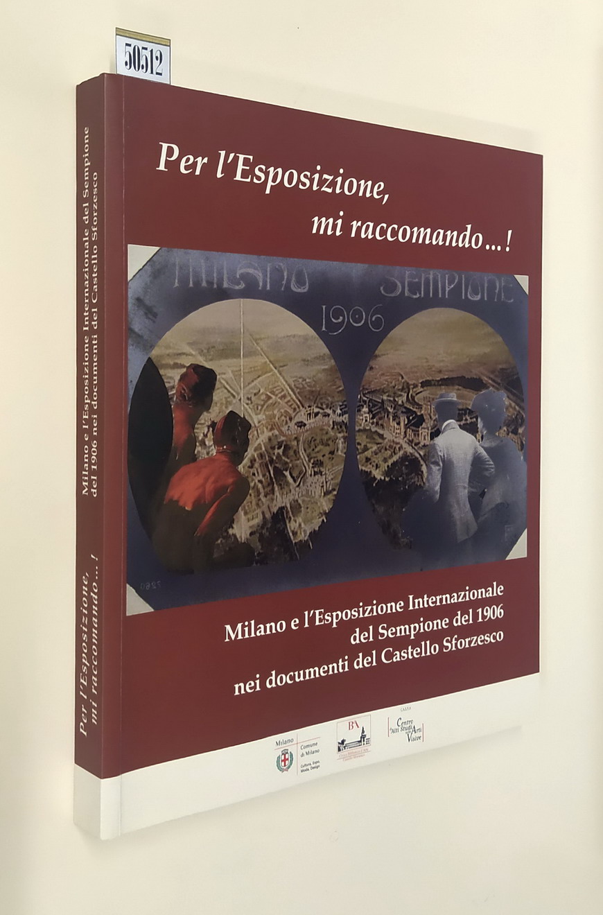 PER L'ESPOSIZIONE, MI RACCOMANDO.! - Milano e l'Esposizione Internazionae del …