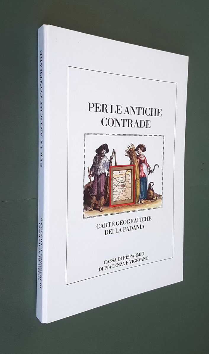 PER LE ANTICHE CONTRADE - CARTE GEOGRAFICHE DELLA PADANIA