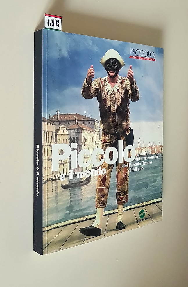 PICCOLO E' IL MONDO - L'attivita' internazionale del Piccolo Teatro …