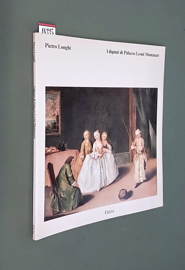 PIETRO LONGHI - I dipinti di Palazzo Leoni Montanari