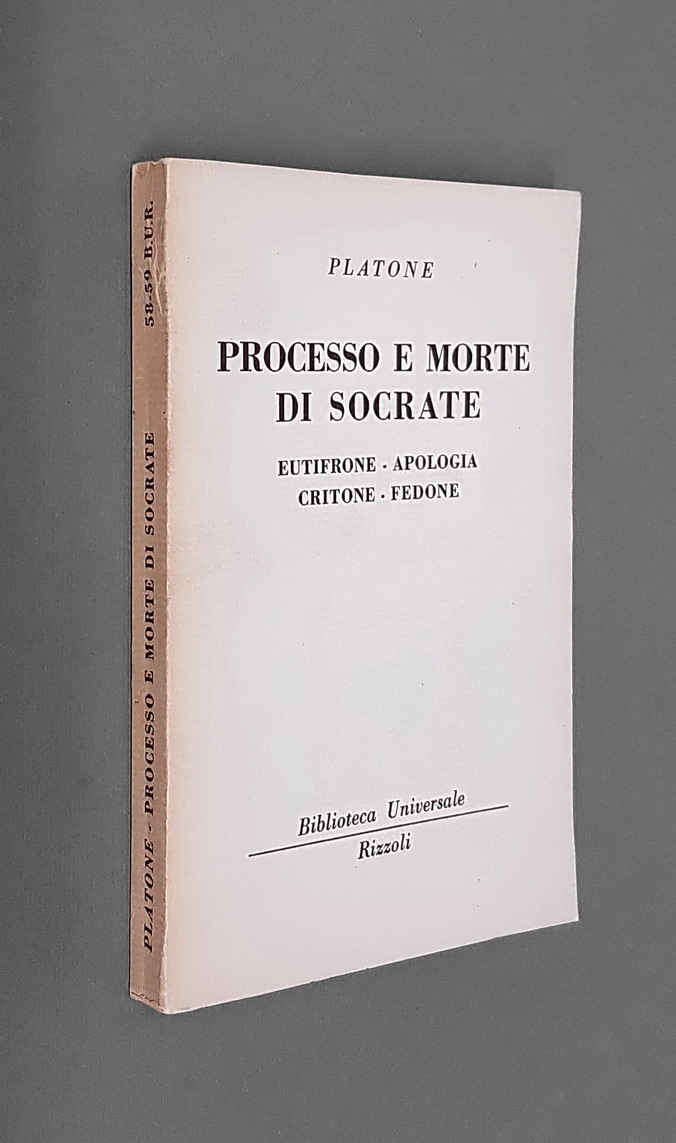 PROCESSO E MORTE DI SOCRATE - EUTIFRONE, APOLOGIA, CRITONE, FEDONE