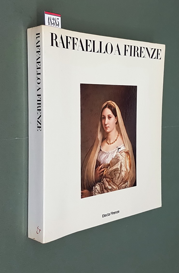 RAFFAELLO A FIRENZE - Dipinti e disegni delle collezioni fiorentine