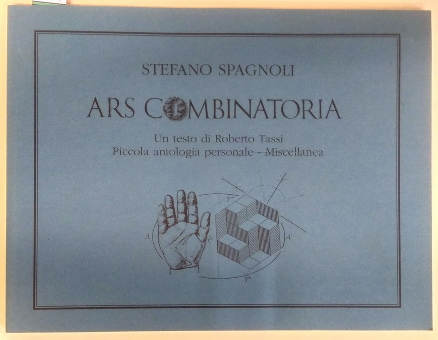 STEFANO SPAGNOLI - ARS COMBINATORIA - Piccola antologia personale . …