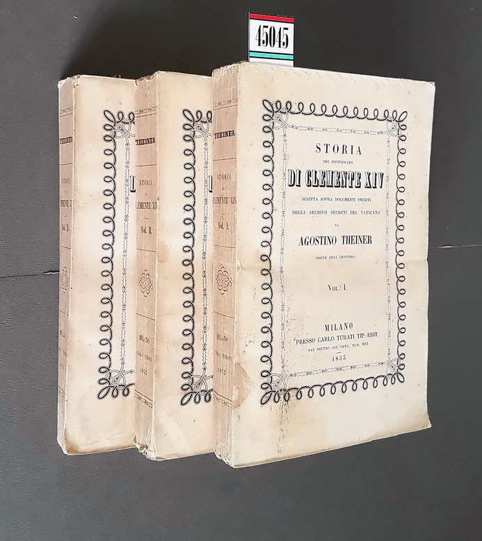 STORIA DEL PONTIFICATO DI CLEMENTE XIV scritta sopra documenti ineditici …