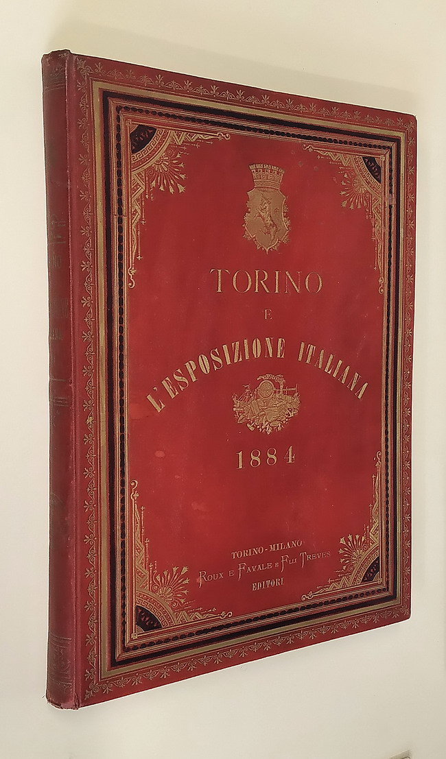 TORINO E L'ESPOSIZIONE ITALIANA DEL 1884 - Cronaca illustrata della …