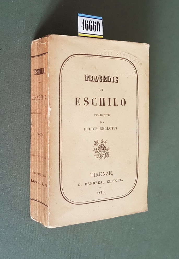 TRAGEDIE DI ESCHILO tradotte da Felice Bellotti