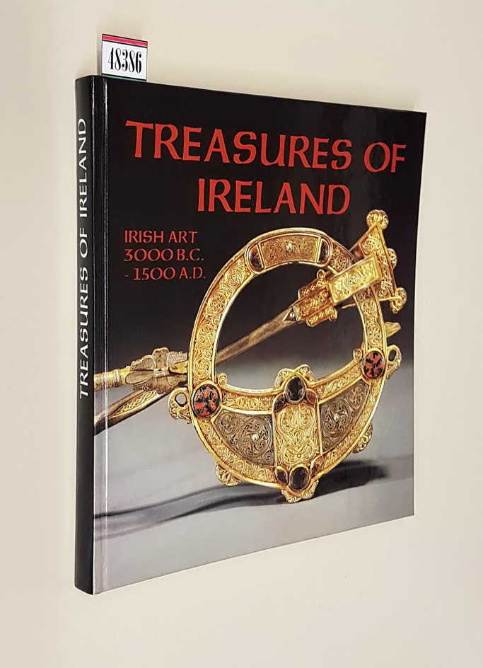 TREASURES OF IRELAND Irish art 3000 B.C. - 1500 A,D,