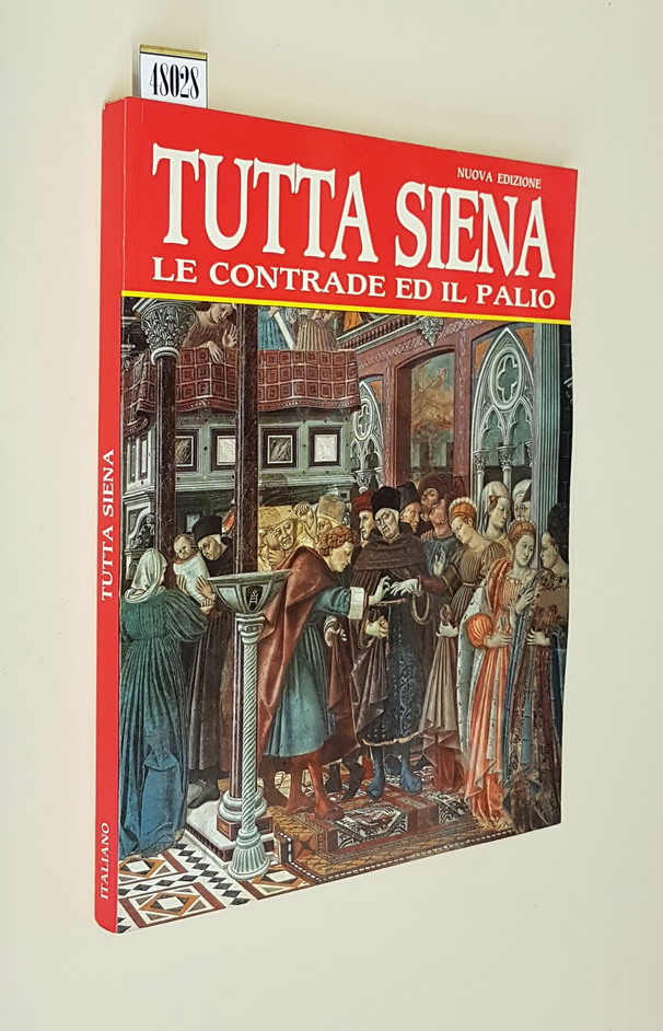 TUTTA SIENA le Contrade e il Palio