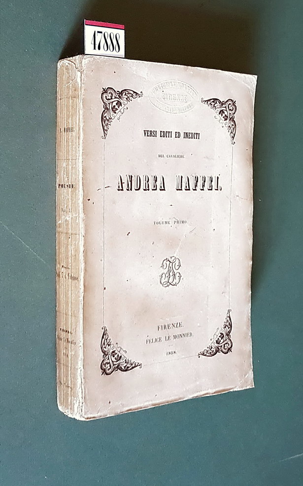 VERSI EDITI E INEDITI DEL CAVALIERE ANDREA MAFFEI (volume I.)