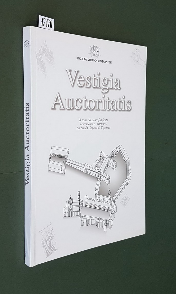 VESTIGIA AUCTORITATIS - Il tema del ponte fortificato nell'esperienza viscontea. …