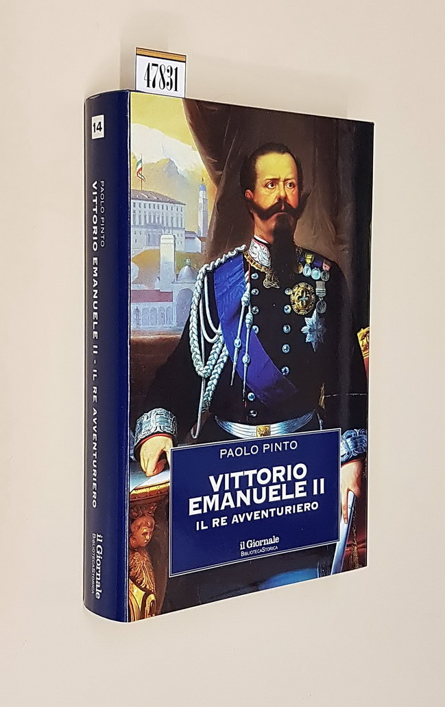 VITTORIO EMANUELE II - Il Re avventuriero
