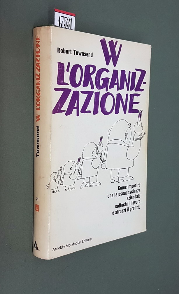 W L'ORGANIZZAZIONE - Come impedire che la pseudoscienza aziendale soffochi …