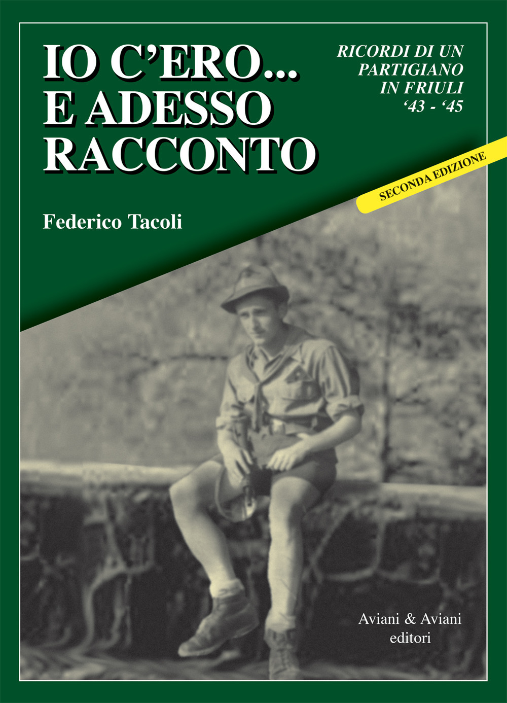 Io c’ero… e adesso racconto. Ricordi di un partigiano in …