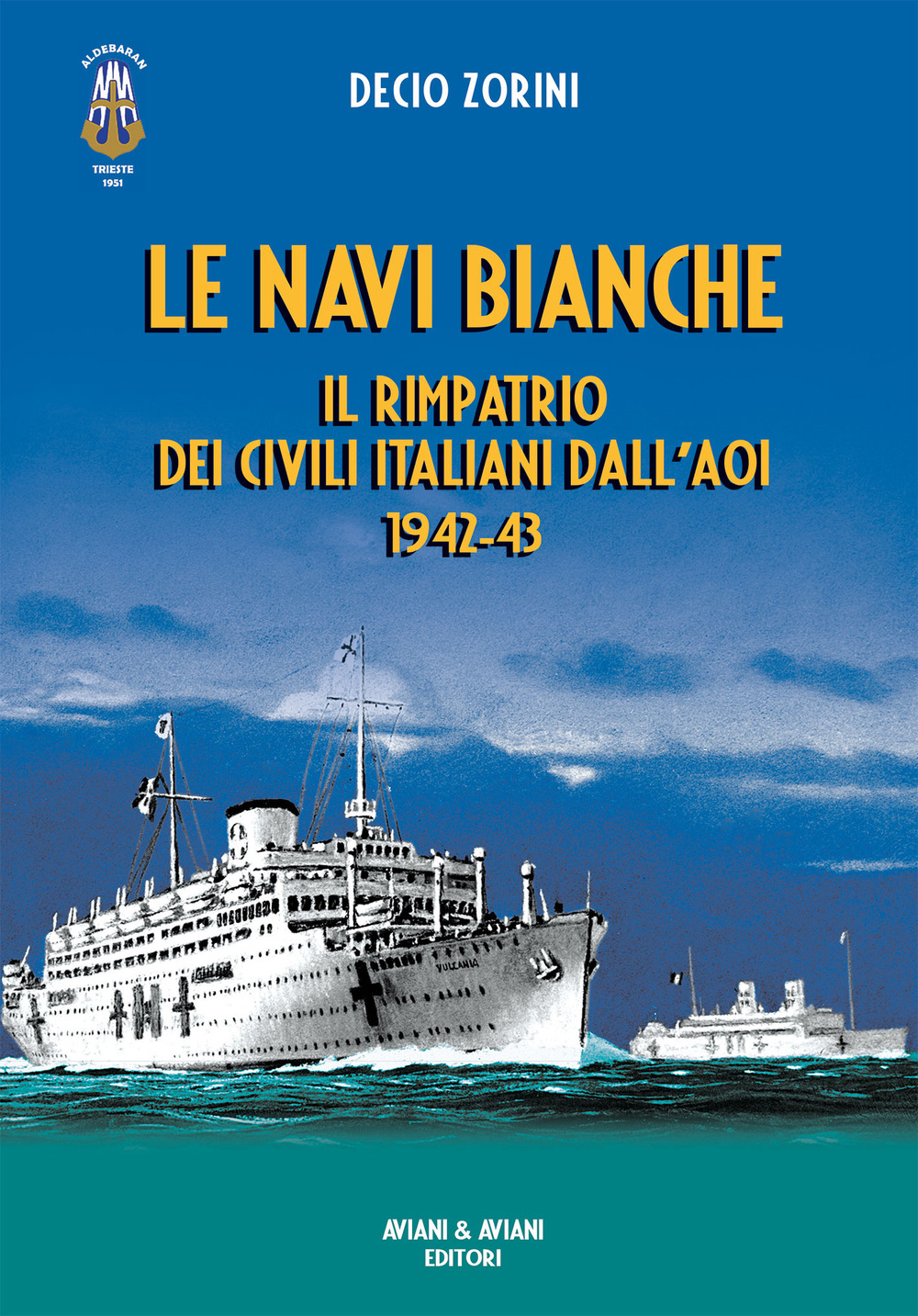 Le navi bianche. Il rimpatrio dei civili italiani dall'AOI 1942-43