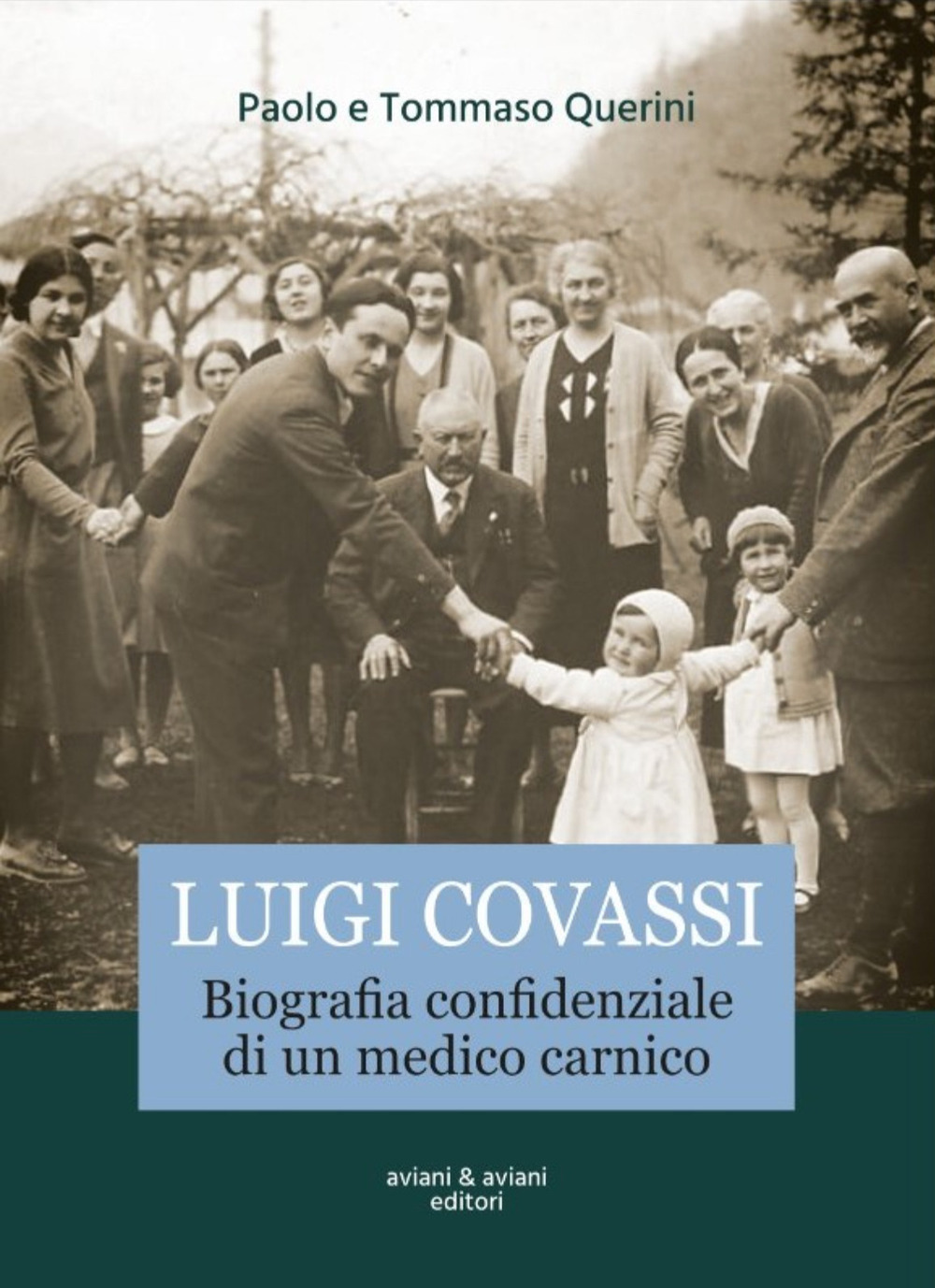 Luigi Covassi. Biografia confidenziale di un medico carnico