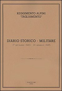 Reggimento alpini «Tagliamento». Diario storico militare