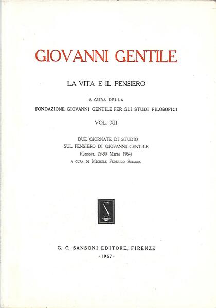 GIOVANNI GENTILE. LA VITA E IL PENSIERO VOL. XII