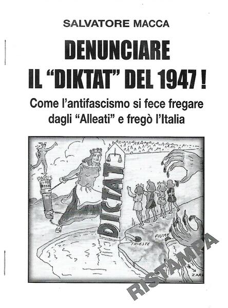 DENUNCIARE IL "DIKTAT" DEL 1947!