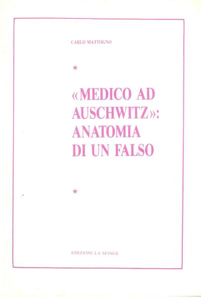 MEDICO AD AUSCHWITZ: ANATOMIA DI UN FALSO