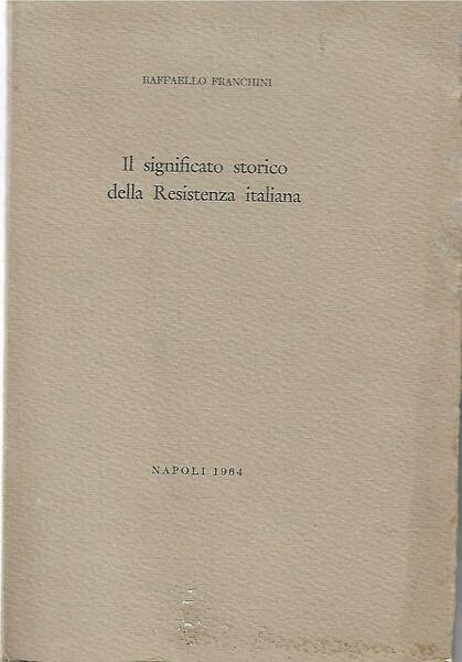 IL SIGNIFICATO STORICO DELLA RESISTENZA ITALIANA