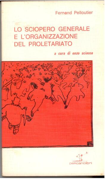 LO SCIOPERO GENERALE E L'ORGANIZZAZIONE DEL PROLET