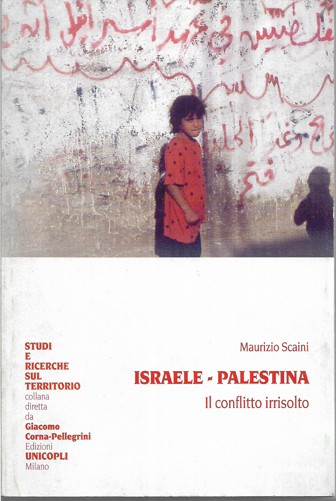 ISRAELE-PALESTINA. Il conflitto irrisolto