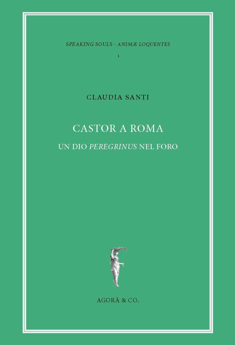 Castor a Roma. Un Dio Pereginus nel foro