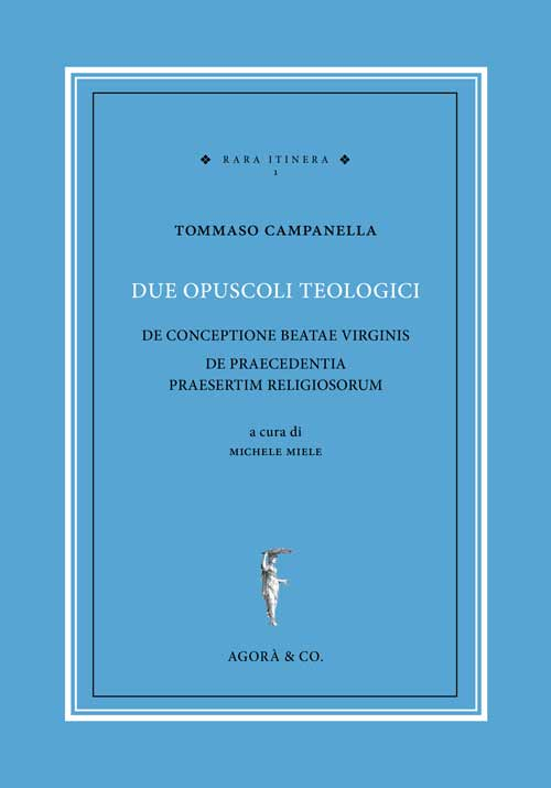 Due opuscoli teologici. De conceptione beatae virginis de praecedentia praesertim …