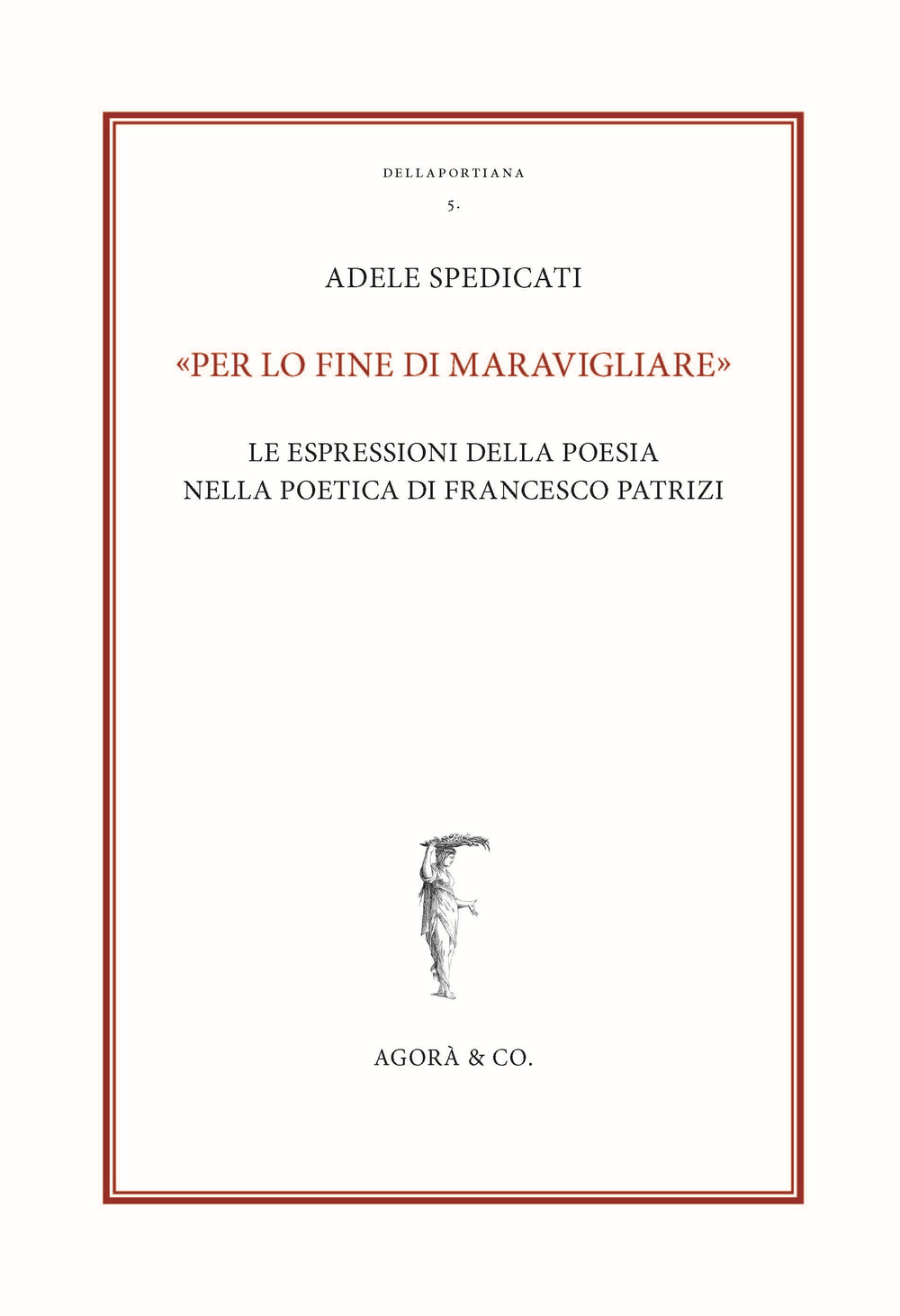 «Per lo fine di maravigliare». Le espressioni della poesia nella …