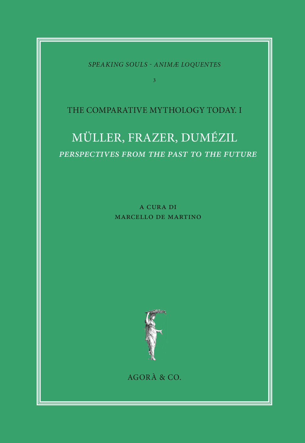 The comparative mythology today. Vol. 1: Müller, Frazer, Dumézil. Perspectives …