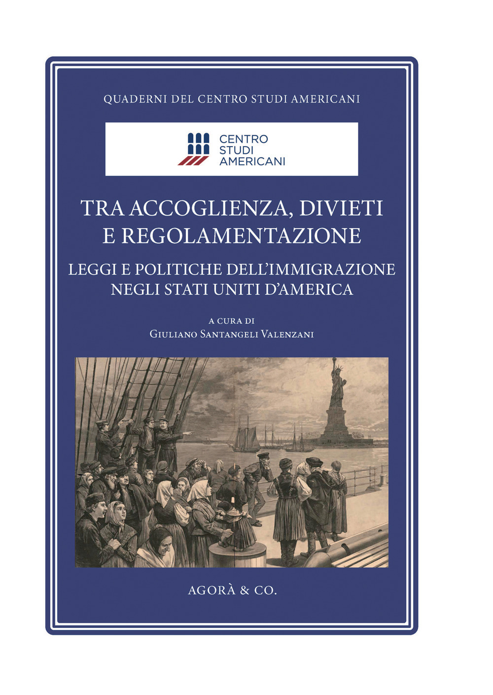 Tra accoglienza, divieti e regolamentazione. Leggi e politiche dell'immigrazione negli …