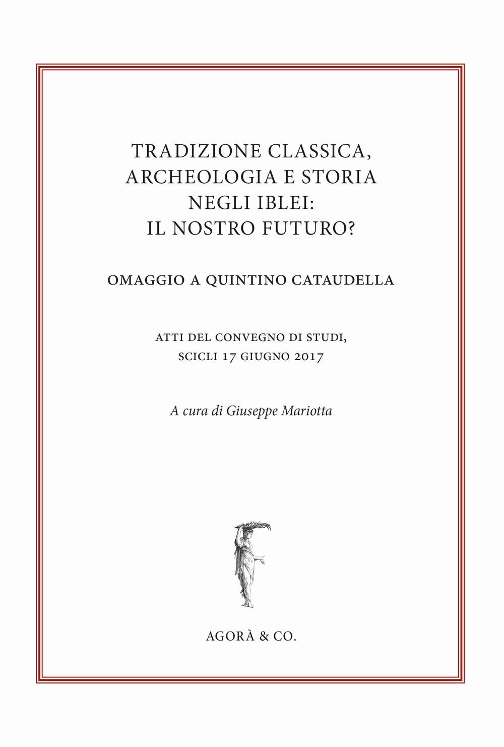 Tradizione classica, archeologia e storia negli Iblei: il nostro futuro? …