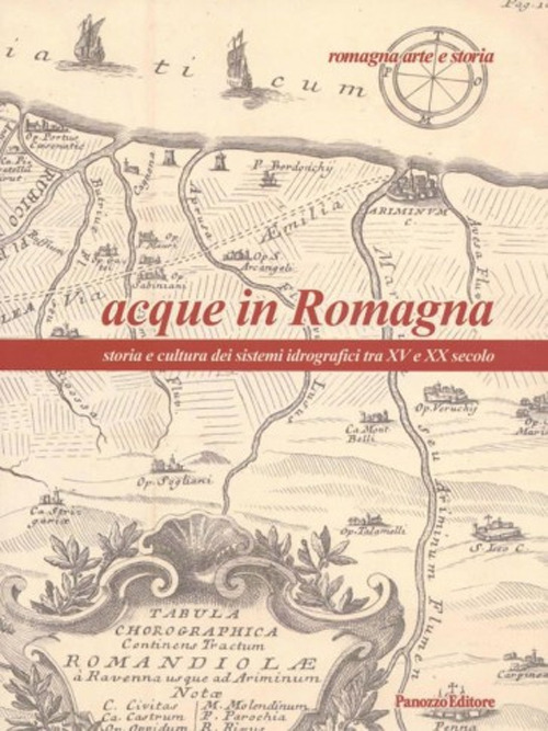 Acque in Romagna. Storia e cultura dei sistemi idrografici tra …