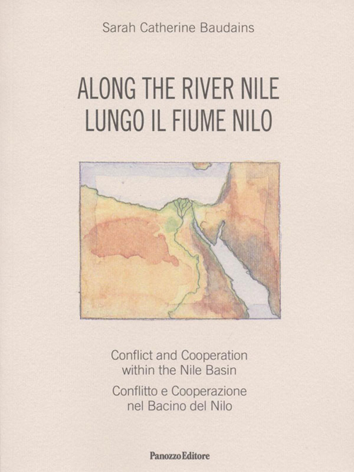 Along the river. Conflict and Cooperation within the Nile Basin-Lungo …