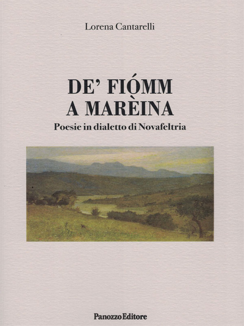 De' fiomm a mareina. Poesie in dialetto di Novafeltria