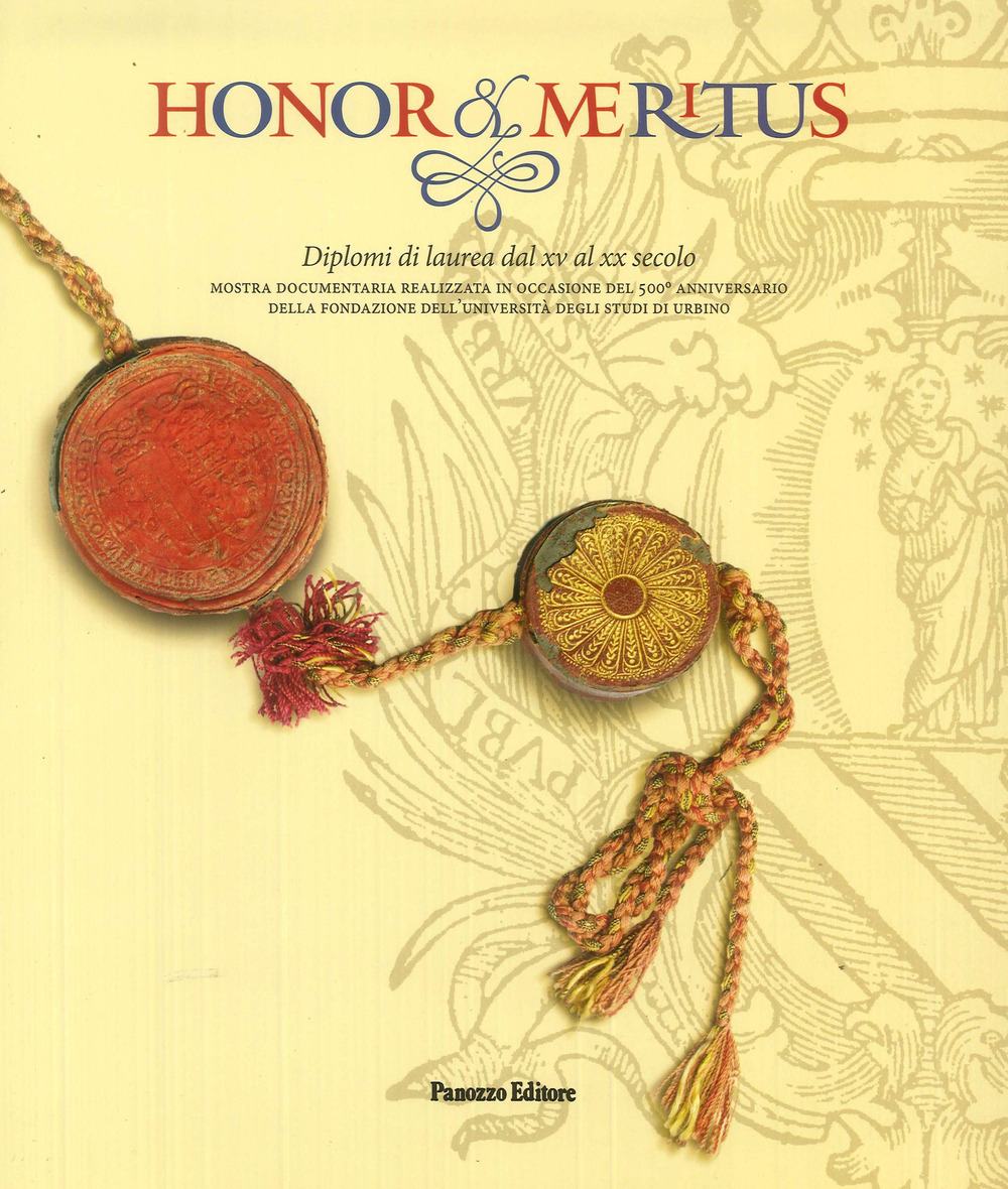Honor et meritus. Diplomi di laurea dal XV al XX …