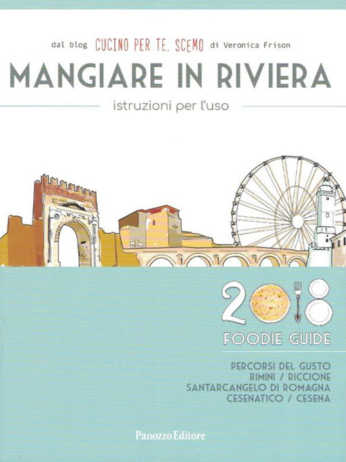 Mangiare in Riviera. Istruzioni per l'uso. Foodie guide. Percorsi del …