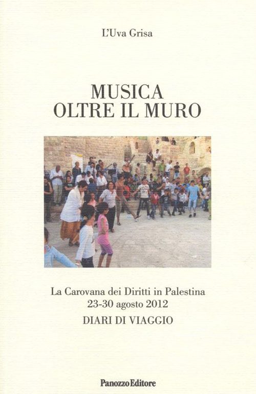 Musica oltre il muro. La carovana dei diritti in Palestina …