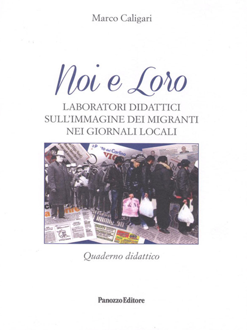 Noi e loro. Laboratori didattici sull'immagine dei migranti nei giornali …