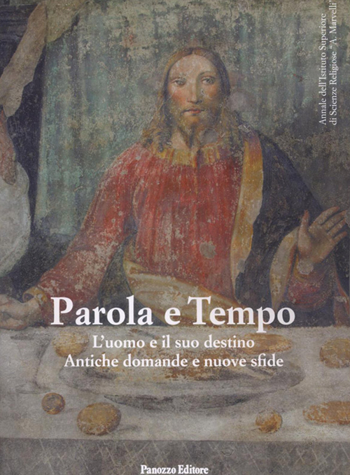 Parola e tempo 2014. L'uomo e il suo destino. Antiche …