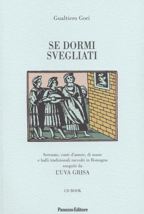 Se dormi svegliati. Serenate, canti d'amore, di nozze e balli …