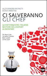 Ci salveranno gli chef. Il contributo della cucina italiana alla …