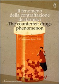 Il fenomeno della contraffazione dei farmaci. 1° rapporto Nomisma 2011. …